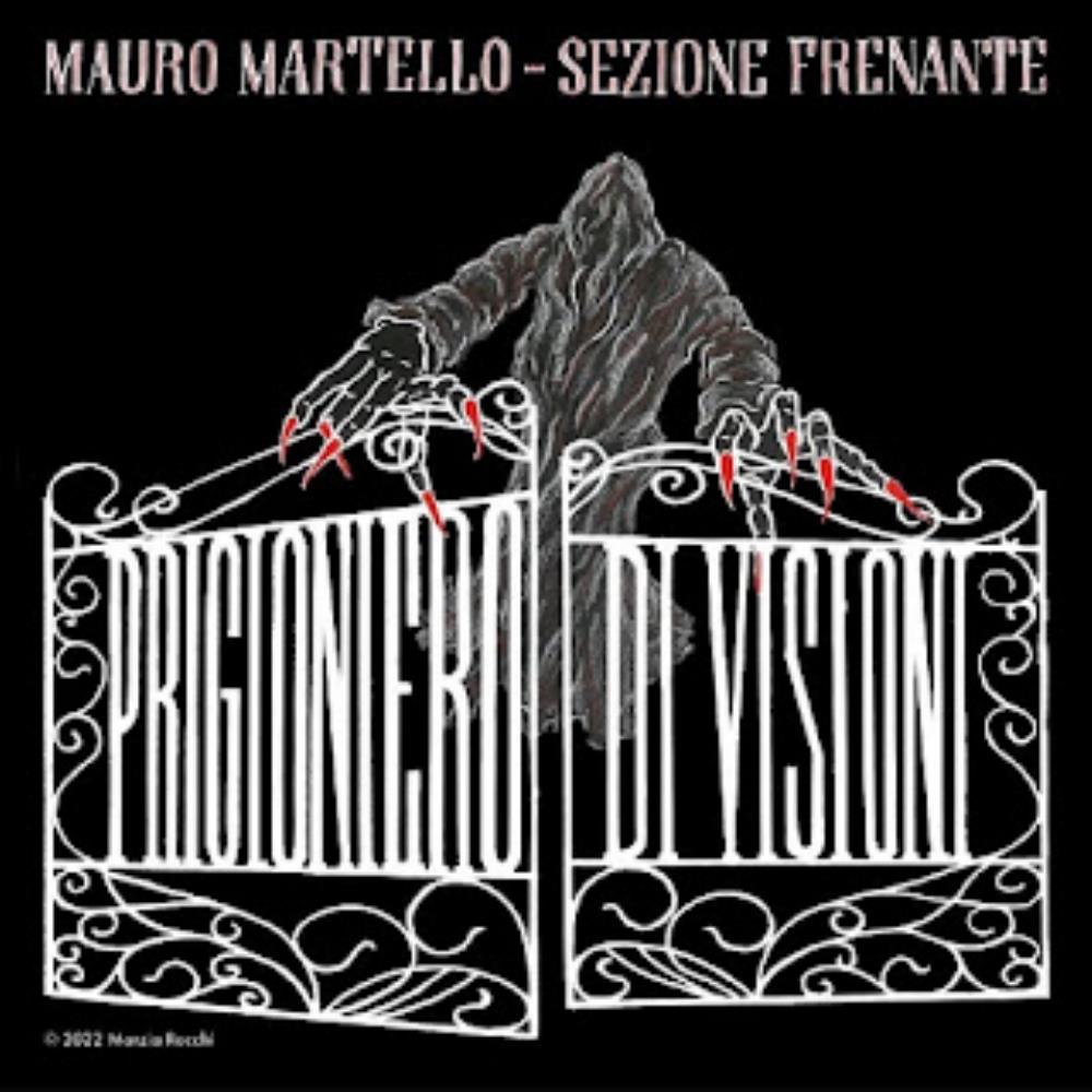 MAURO MARTELLO & SEZIONE FRENANTE - Prigioniero di visioni